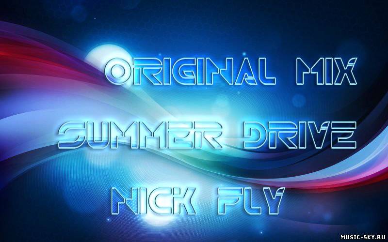 Nick Fly — Summer Drive (Original Mix)