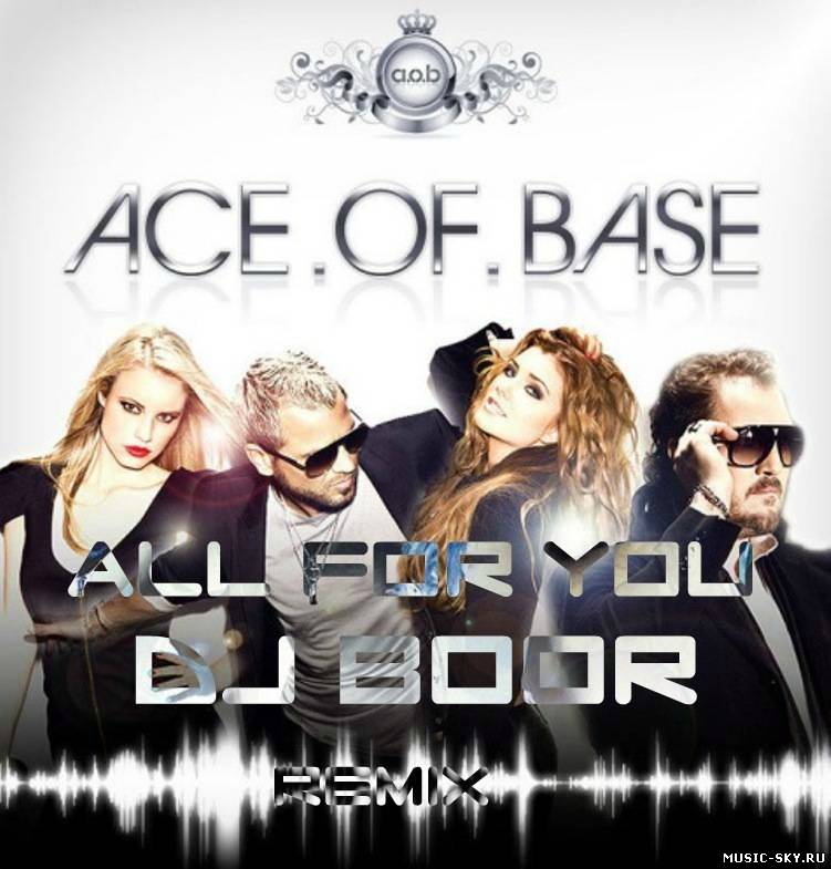 Ace Of Base — All For You (Dj Boor Remix)