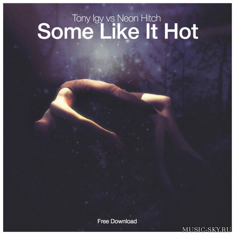 Tony Igy vs Neon Hitch — Some Like It Hot