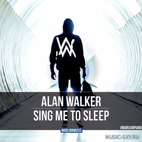 Alan Walker — Sing Me To Sleep