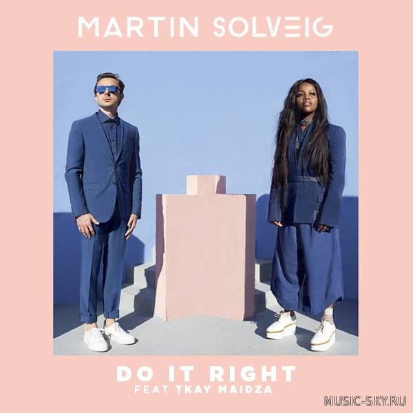 Martin Solveig feat. Tkay Maidza - Do It Right