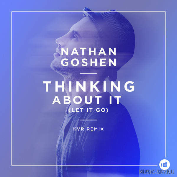 Nathan Goshen — Thinking About It (Let It go) (KVR Remix)