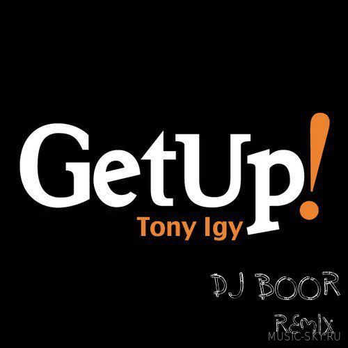 Tony Igy - Get Up (Dj Boor Remix)